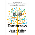 Build for Tomorrow: An Action Plan for Embracing Change, Adapting Fast, and Future-Proofing Your Career