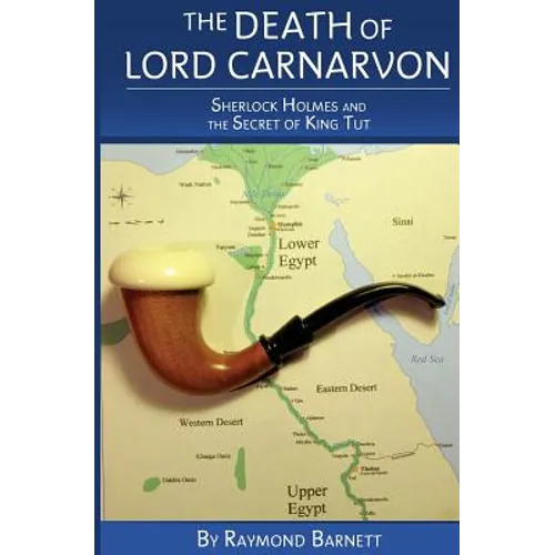The Death of Lord Carnarvon: Sherlock Holmes and the Secret of King Tut