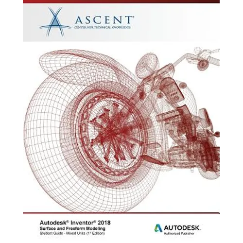 Autodesk Inventor 2018 Surface and Freeform Modeling: Autodesk Authorized Publisher