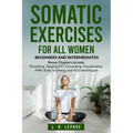 Somatic Exercises for All Women: Beginners and Intermediates