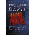 Possessed by the Devil: The History of the Islandmagee Witch Trials, 1711