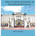 The Guard Is Changing at Buckingham Palace