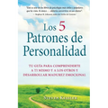 Los 5 Patrones de Personalidad: Tu guía para comprenderte a ti mismo y a los otros y desarrollar madurez emocional