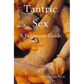 Tantric Sex: A Beginners Guide