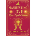 Manifesting Love: Are You Ready to Manifest the Man of Your Dreams?: (Dating & Relationship Advice for Women)