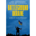 Battleground Ukraine: From Independence to the War with Russia