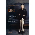 Conversations with Rbg: Ruth Bader Ginsburg on Life, Love, Liberty, and Law