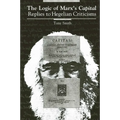 The Logic of Marx's Capital: Replies to Hegelian Criticisms