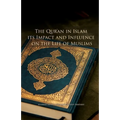 The Qur'an in Islam, its Impact and Influence on the Life of Muslims