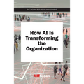 How AI Is Transforming the Organization