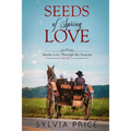 Seeds of Spring Love (Amish Love Through the Seasons Book 1)