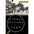 Hidden History of Cary