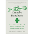 The Doctor-Approved Cannabis Handbook: Reverse Disease, Treat Pain, and Enhance Your Wellness with Medical Marijuana and CBD