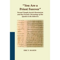 "You Are a Priest Forever": Second Temple Jewish Messianism and the Priestly Christology of the Epistle to the Hebrews
