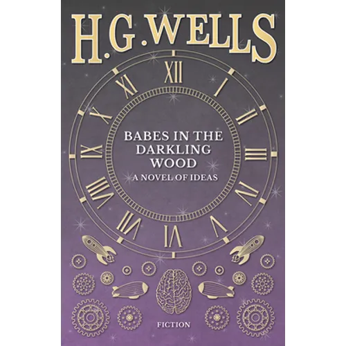 Babes in the Darkling Wood - A Novel of Ideas