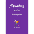Speaking Without Interruption