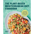 The Plant-Based Mediterranean Diet Cookbook: 75 Recipes for Lasting Weight Loss and Lifelong Health