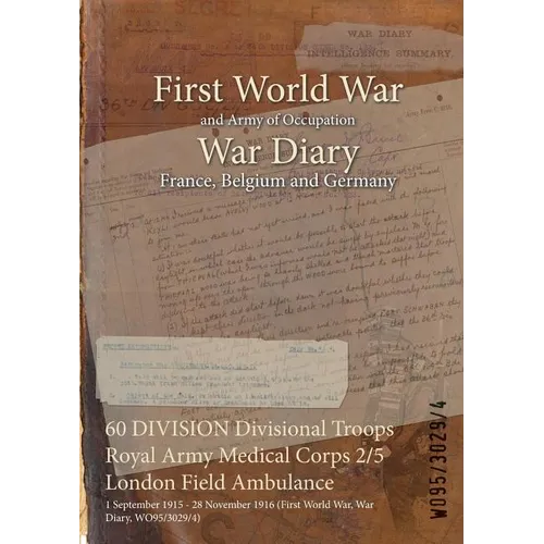 60 DIVISION Divisional Troops Royal Army Medical Corps 2/5 London Field Ambulance: 1 September 1915 - 28 November 1916 (First World War, War Diary, WO