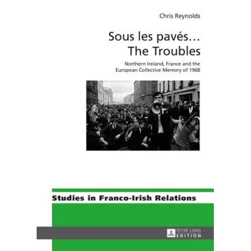 Sous les pavés ... The Troubles: Northern Ireland, France and the European Collective Memory of 1968