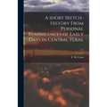 A Short Sketch-history From Personal Reminicences of Early Days in Central Texas; c.1