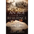 An Age of Resilience: One War. Two Brothers. Their Letters Home From World War 1.