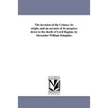 The invasion of the Crimea: its origin, and an account of its progress down to the death of Lord Raglan, by Alexander William Kinglake.