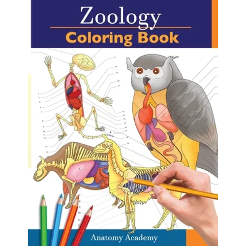 Zoology Coloring Book: Incredibly Detailed Self-Test Animal Anatomy Color workbook Perfect Gift for Veterinary Students and Animal Lovers