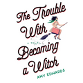 The Trouble with Becoming a Witch