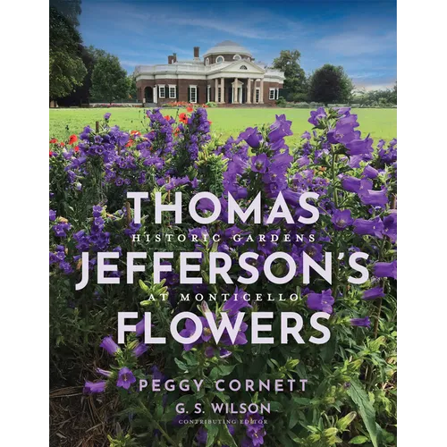 Thomas Jefferson's Flowers: Historic Gardens at Monticello - Paperback