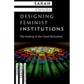 Designing Feminist Institutions: The Making of the Good Parliament
