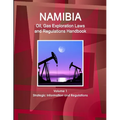Namibia Oil, Gas Exploration Laws and Regulations Handbook Volume 1 Strategic Information and Regulations