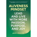Aliveness Mindset: Lead and Live with More Passion, Purpose, and Joy