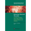 Reducing Maternal Mortality: Learning from Bolivia, China, Egypt, Honduras, Indonesia, Jamaica, and Zimbabwe