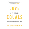 Love Between Equals: Relationship as a Spiritual Path