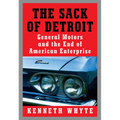The Sack of Detroit: General Motors and the End of American Enterprise