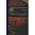 Farthest North [microform]: Being the Rec[ord] of a Voyage of Exploration of the Ship "Fram" 1893-96 and of a Fifteen Months' Sleigh Journey by Dr