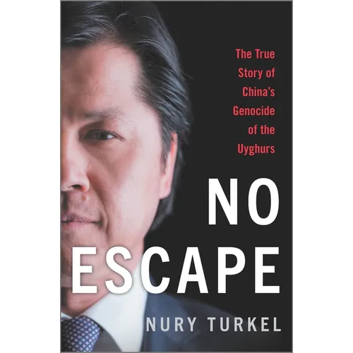 No Escape: The True Story of China's Genocide of the Uyghurs
