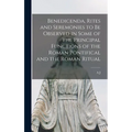 Benedicenda, Rites and Seremonies to be Observed in Some of the Principal Functions of the Roman Pontifical and the Roman Ritual