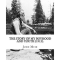 The Story of My Boyhood and Youth (1913). By: John Muir: Illustrated (Original Classics)