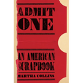 Admit One: An American Scrapbook