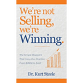 We're Not Selling, We're Winning: The Simple Blueprint That Grew Our Practice from $280K to $4M