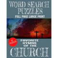 Word Search Puzzles Favorite Hymns of the Church: Large Print Full Page Puzzles - 91 Word Find Puzzles Containing Loved Hymns of the Church - Excellen