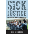 Sick Justice: Inside the American Gulag