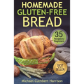 Homemade Gluten-Free Bread: 35 Recipes for Beginners
