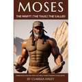 Moses: The Misfit The Thug The Called