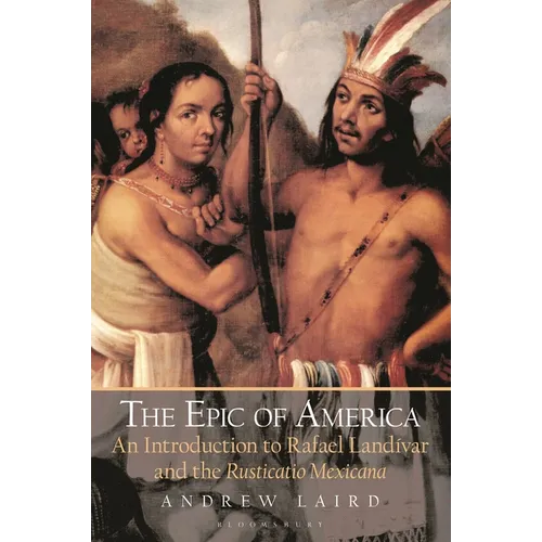 The Epic of America: An Introduction to Rafael Landivar and the Rusticatio Mexicana