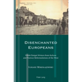 Disenchanted Europeans: Polish Émigré Writers from Kultura and Postwar Reformulations of the West