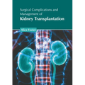 Surgical Complications and Management of Kidney Transplantation