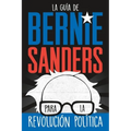 La guía de Bernie Sanders para la revolución política / Bernie Sa