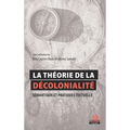 La théorie de la décolonialité: Sémantique et pratiques textuelles: Actes de la journée d'études internationale du 21 février 2019 à l'Université Féli